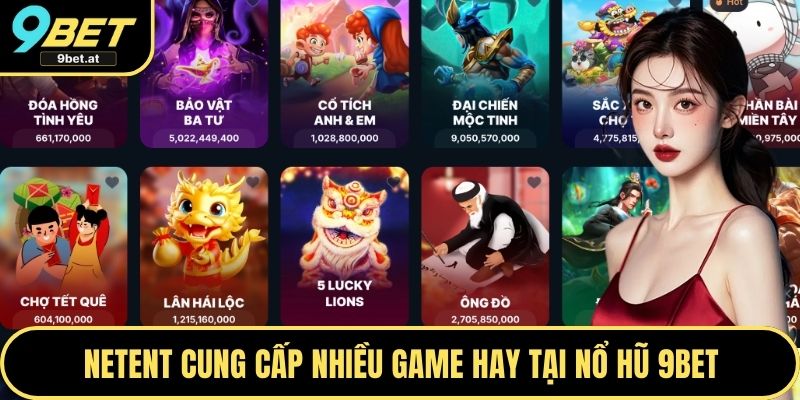 NetEnt cung cấp nhiều game hay tại Nổ hũ 9BET